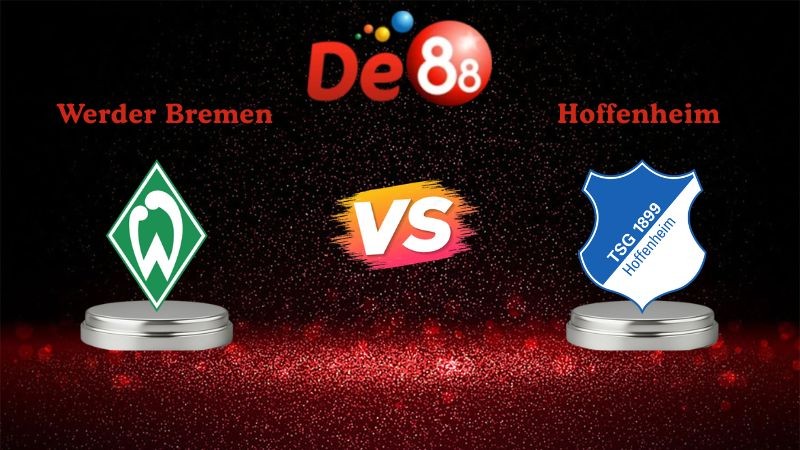 DE88 Soi kèo Werder Bremen vs Hoffenheim 02h30 ngày 28/01/2026 - Bundesliga