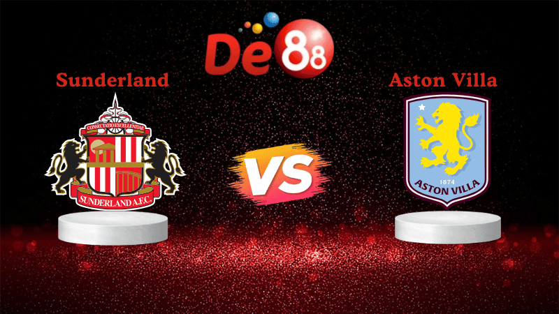 DE88 Soi kèo Sunderland vs Aston Villa 20h00 ngày 21/09/2025 - Ngoại hạng Anh