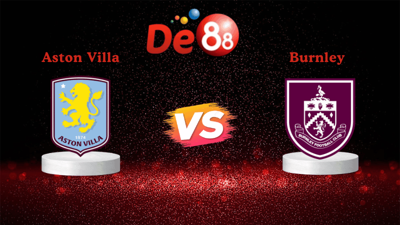 DE88 Soi kèo Aston Villa vs Burnley 20h00 ngày 05/10/2025 - Ngoại Hạng Anh