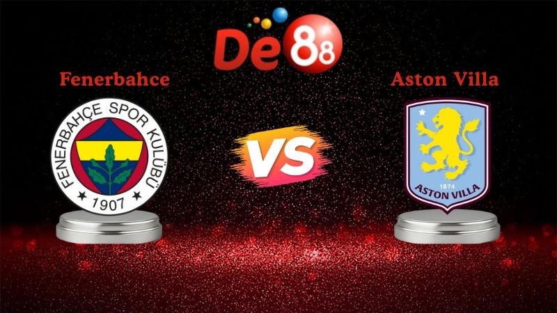 DE88 Soi kèo Fenerbahce vs Aston Villa 00h45 ngày 23/01/2026 - Europa League