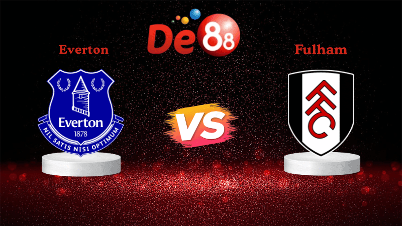 DE88 Soi kèo Everton vs Fulham 22h00 ngày 08/11/2025 - Ngoại hạng Anh