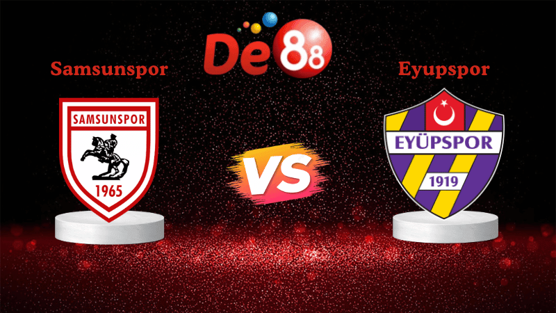 DE88 Nhận Định Soi kèo Samsunspor vs Eyupspor 00h30 ngày 25/12/2025 - Cúp Thổ Nhĩ Kỳ