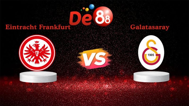 DE88 Soi kèo Eintracht Frankfurt vs Galatasaray 02h00 ngày 19/09/2025 - Champions League