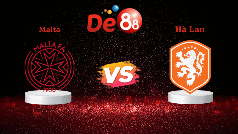 DE88 Soi kèo Malta vs Hà Lan 01h45 ngày 10/10/2025 - Vòng loại World Cup 2026
