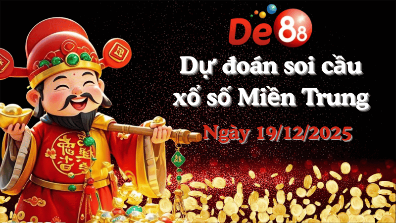 DE88 Dự đoán soi cầu xổ số miền Trung hôm nay ngày 19/12/2025 [Trúng Chắc]